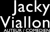 Jacky Viallon : Auteur/comédien